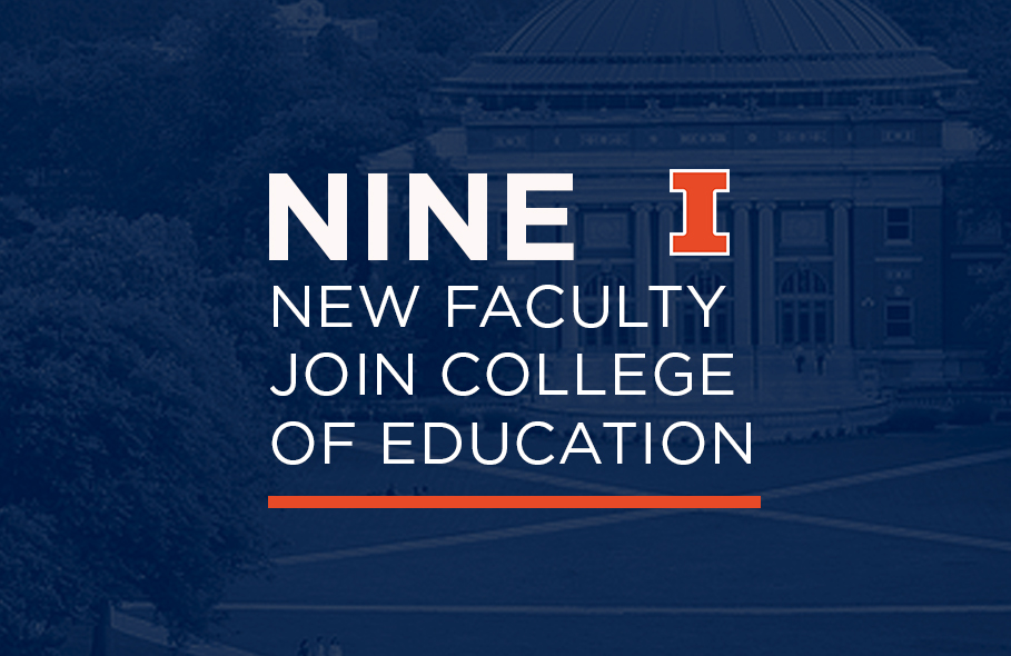 Nine new faculty members joining College of Education at Illinois