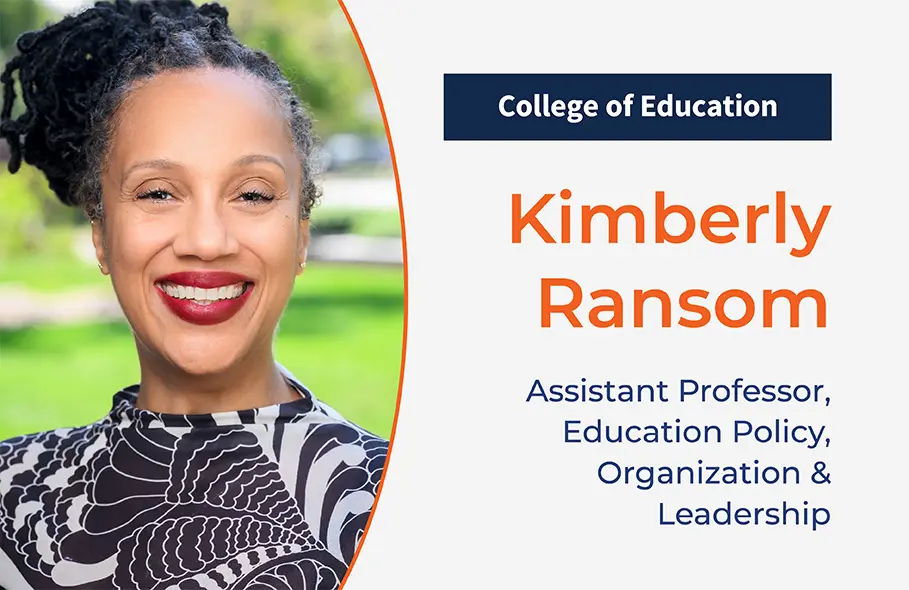 Kimberly Ransom, Assistant Professor, Education Policy, Organization & Leadership